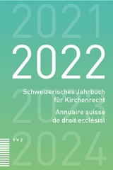 Schweizerisches Jahrbuch f&uuml;r Kirchenrecht / Annuaire suisse de droit eccl&eacute;sial 2022 - 