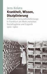 Krankheit, Wissen, Disziplinierung -  Jens Kolata