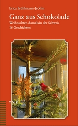Ganz aus Schokolade - Erica Br&uuml;hlmann-Jecklin