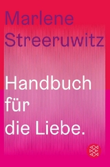 Handbuch f&uuml;r die Liebe. - Marlene Streeruwitz