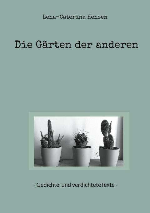 Die G&auml;rten der anderen - Lena-Caterina Hensen