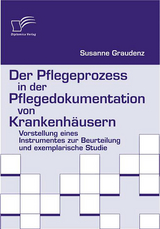 Der Pflegeprozess in der Pflegedokumentation von Krankenh&auml;usern - Susanne Graudenz