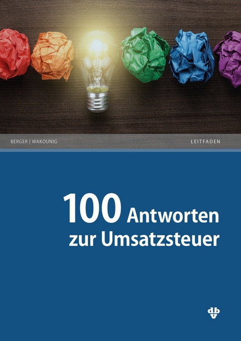 100 Antworten zur Umsatzsteuer (Ausgabe &Ouml;sterreich) -  Wolfgang Berger,  Marian Wakounig