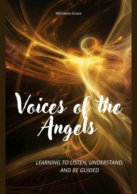 Voices of the Angels -  Michaela Grace