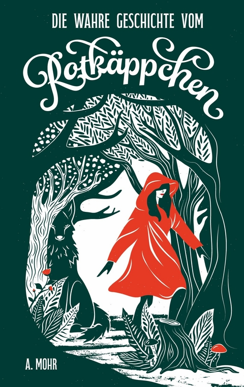 Die wahre Geschichte vom Rotk&auml;ppchen - Mohr A.
