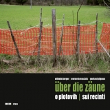 &Uuml;ber die Z&auml;une / O plotovih / Sui recinti - Wilhelm Berger, Werner Koroschitz, Gerhard Pilgram