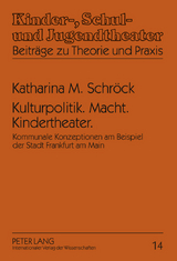 Kulturpolitik. Macht. Kindertheater. - Katharina Schr&ouml;ck