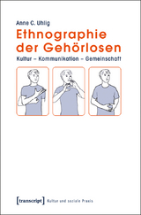 Ethnographie der Geh&ouml;rlosen - Anne C. Uhlig