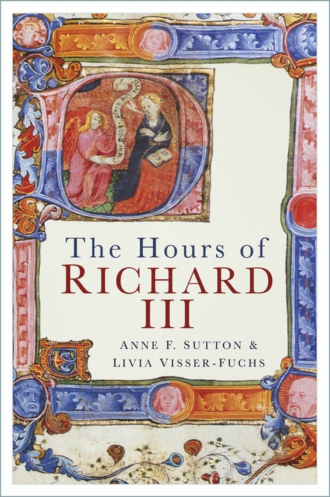 Hours of Richard III -  Anne F. Sutton,  Livia Visser-Fuchs