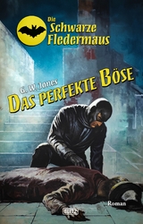 Die schwarze Fledermaus 60: Das perfekte B&ouml;se - G.W. Jones