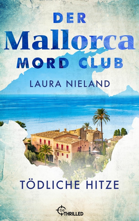 Der Mallorca Mord Club - T&ouml;dliche Hitze - Laura Nieland