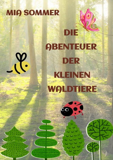 Die Abenteuer der kleinen Waldtiere - Mia Sommer