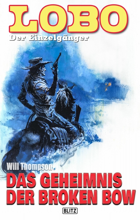 Lobo - Der Einzelg&auml;nger 12: Das Geheimnis der Broken Bow - Will Thompson