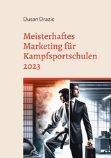 Meisterhaftes Marketing f&uuml;r Kampfsportschulen 2023 - Dusan Drazic