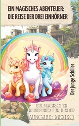 Ein magisches Abenteuer: Die Reise der drei Einh&ouml;rner - Patrick Schiller