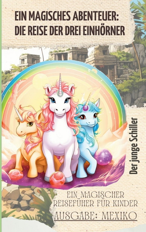 Ein magisches Abenteuer: Die Reise der drei Einh&ouml;rner - Patrick Schiller
