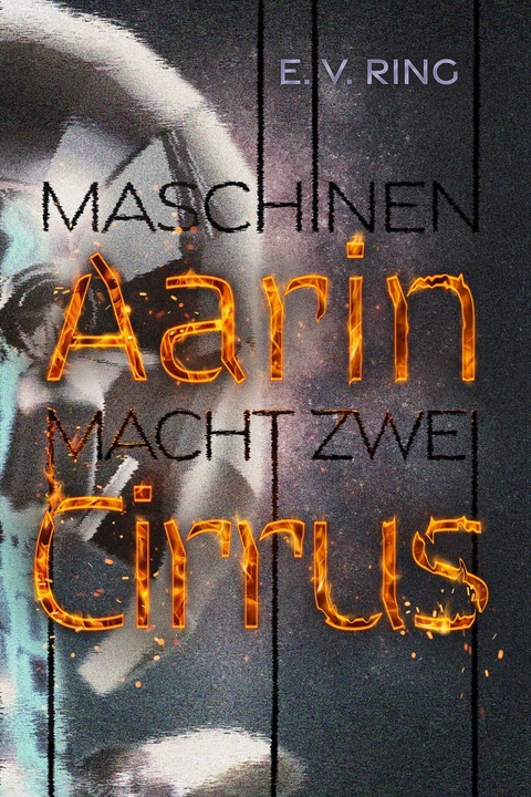 Maschinenmacht 2 &ndash; Aarin Cirrus - E. V. Ring