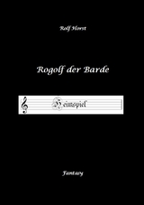 Rogolf der Barde - Liverollenspiel, Magier, Sch&auml;nke, Hexen, D&auml;monen, Rituale, Zwerge, Krieger*innen, Schwerter, Pfeil und Bogen, Armbrust, Feuer, Amulette, keltischer Schild-Knoten -  Rolf Horst