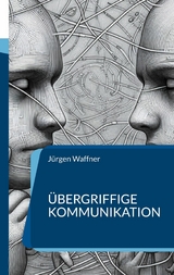 &Uuml;bergriffige Kommunikation - J&uuml;rgen Waffner