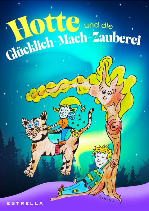 Hotte und die Gl&uuml;cklich-Mach-Zauberei -  Estrella