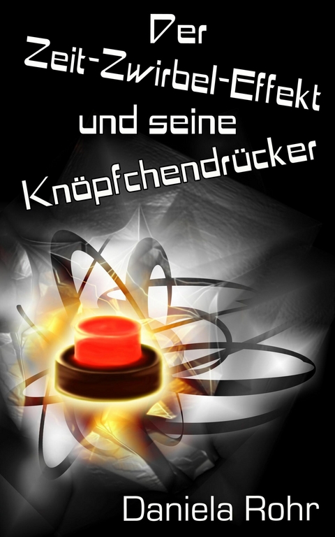 Der Zeit-Zwirbel-Effekt und seine Kn&ouml;pfchendr&uuml;cker - Daniela Rohr