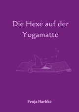 Die Hexe auf der Yogamatte - Fenja Harbke
