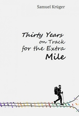 Thirty Years on Track for the Extra Mile - Samuel Kr&uuml;ger