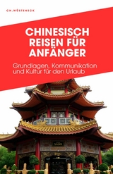 CHINESISCH REISEN F&Uuml;R ANF&Auml;NGER - Ch. W&uuml;steneck
