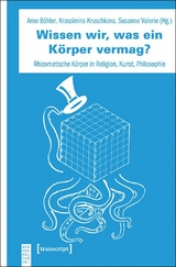 Wissen wir, was ein K&ouml;rper vermag? - 