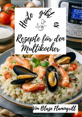 Heute gibt es - Rezepte für den Multikocher