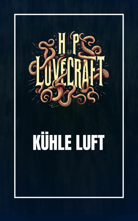 K&uuml;hle Luft - Howard Phillips Lovecraft