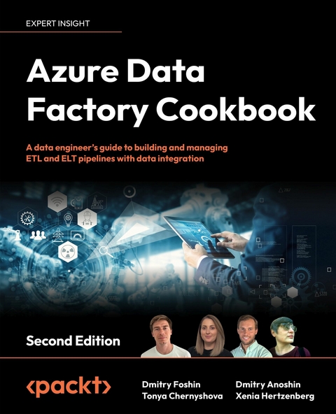 Azure Data Factory Cookbook -  Dmitry Anoshin,  Tonya Chernyshova,  Dmitry Foshin,  Xenia Ireton