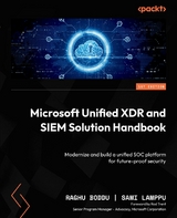 Microsoft Unified XDR and SIEM Solution Handbook -  Raghu Boddu,  Sami Lamppu