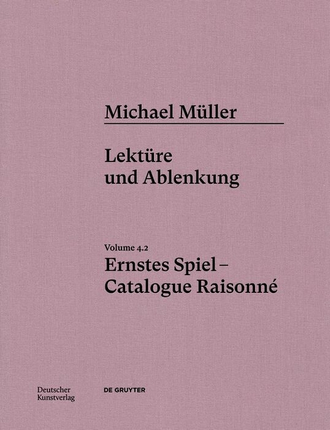 Michael M&uuml;ller. Ernstes Spiel. Catalogue Raisonn&eacute; - 