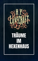 Tr&auml;ume im Hexenhaus - Howard Phillips Lovecraft