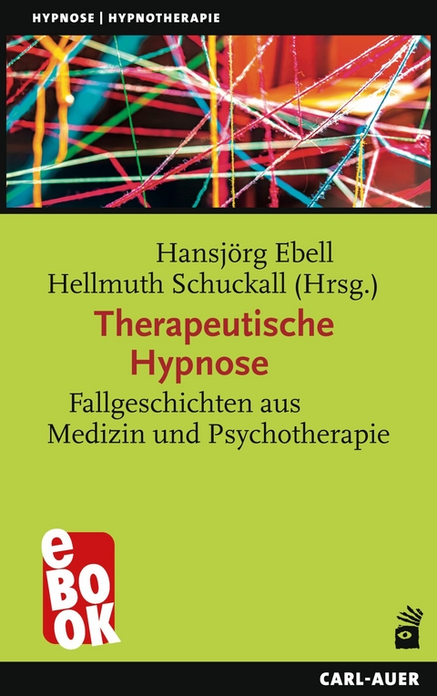 Therapeutische Hypnose - Hansj&ouml;rg Ebell, Hellmuth Schuckall