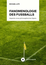 Fanomenologie des Fu&szlig;balls - Michael Lutz