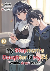 My Stepmom's Daughter Is My Ex: Volume 10 -  Kyosuke Kamishiro