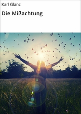 Die Mi&szlig;achtung - Karl Glanz