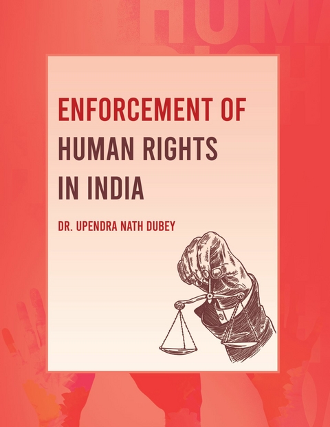 Enforcement of Human Rights in India -  Dr Upendra Nath Dubey