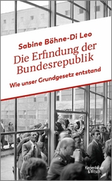 Die Erfindung der Bundesrepublik - Sabine B&ouml;hne-Di Leo