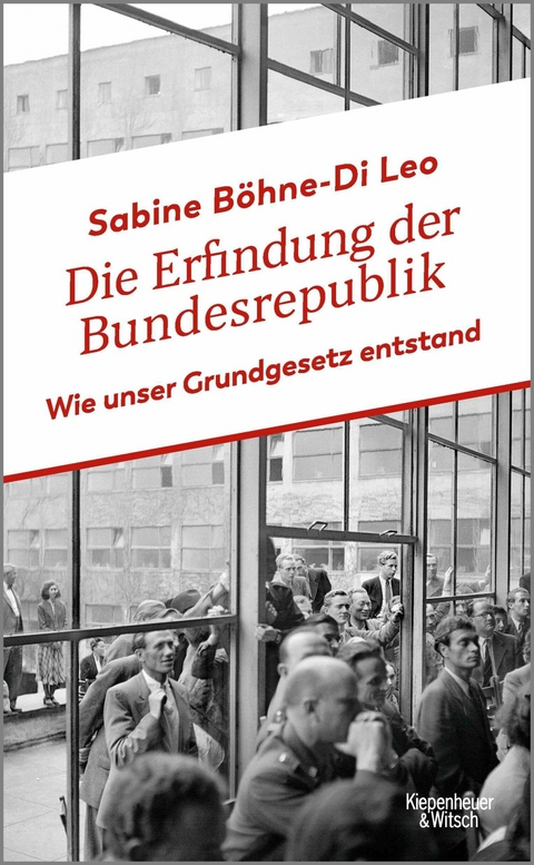 Die Erfindung der Bundesrepublik - Sabine B&ouml;hne-Di Leo