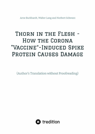 Thorn in the Flesh - How the Corona 'Vaccine' Induced Spike Protein Causes Damage