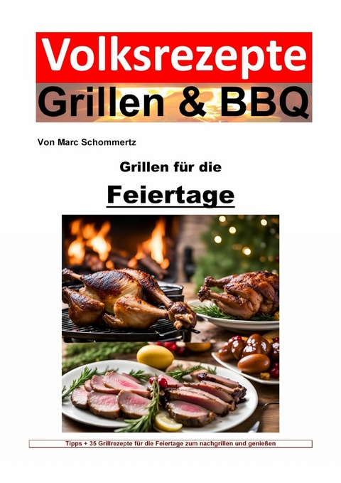 Volksrezepte Grillen und BBQ - Grillen f&uuml;r die Feiertage - Marc Schommertz