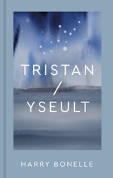 Tristan/Yseult -  Harry Bonelle
