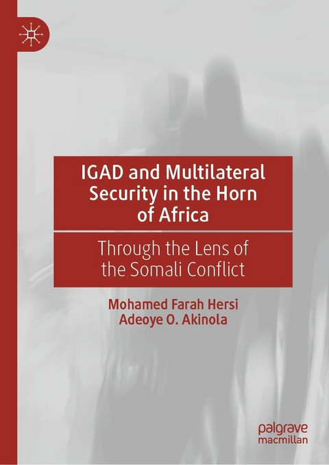 IGAD and Multilateral Security in the Horn of Africa -  Mohamed Farah Hersi,  Adeoye O. Akinola