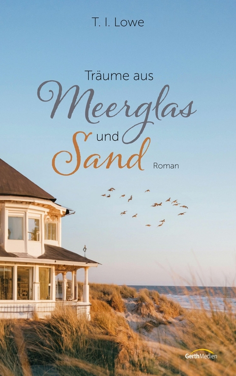 Träume aus Meerglas und Sand - T. I. Lowe