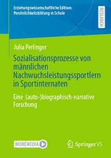 Sozialisationsprozesse von m&auml;nnlichen Nachwuchsleistungssportlern in Sportinternaten - Julia Perlinger