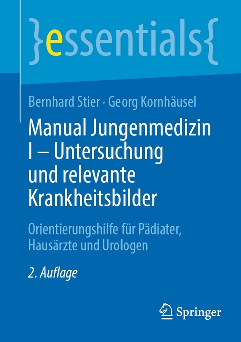 Manual Jungenmedizin I - Untersuchung und relevante Krankheitsbilder -  Bernhard Stier,  Georg Kornhäusel