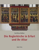 Die Reglerkirche in Erfurt und ihr Altar - Karl-Heinz Mei&szlig;ner